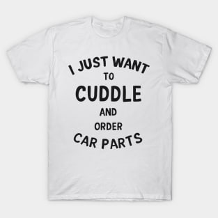 Cuddle and Order Car Parts T-Shirt